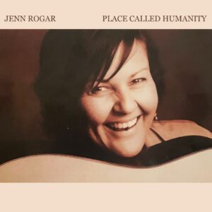 Jenn Rogar, Place Called Humanity